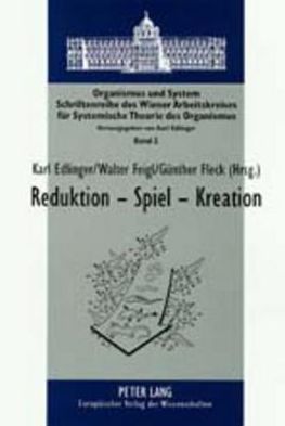 Cover for Reduktion - Spiel - Kreation: Probleme Des Molekularbiologischen Reduktionismus Und Des Kuenstlichen Lebens - Organismus Und System (Paperback Book) (2001)