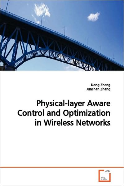 Cover for Dong Zheng · Physical-layer Aware Control and Optimization in Wireless Networks (Pocketbok) (2009)