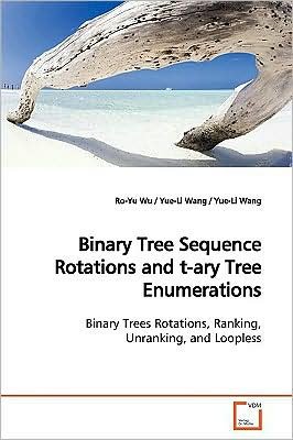 Cover for Jou-ming Chang · Binary Tree Sequence Rotations and T-ary Tree Enumerations: Binary Trees Rotations, Ranking, Unranking, and Loopless (Paperback Bog) (2009)