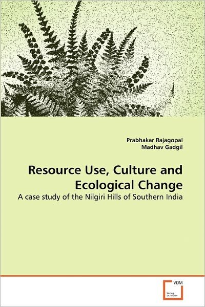 Cover for Madhav Gadgil · Resource Use, Culture and Ecological Change: a Case Study of the Nilgiri Hills of Southern India (Pocketbok) (2011)