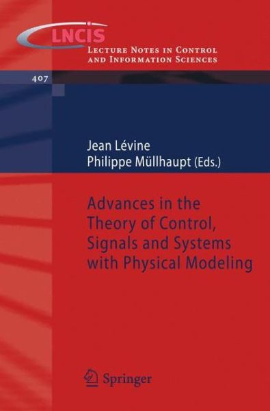 Advances in the Theory of Control, Signals and Systems with Physical Modeling - Lecture Notes in Control and Information Sciences - Jean Levine - Livros - Springer-Verlag Berlin and Heidelberg Gm - 9783642161346 - 30 de setembro de 2010