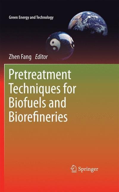 Cover for Zhen Fang · Pretreatment Techniques for Biofuels and Biorefineries - Green Energy and Technology (Inbunden Bok) [2013 edition] (2013)