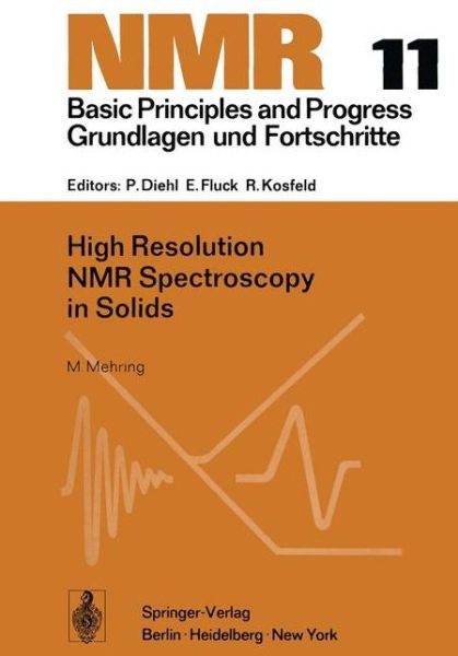 High Resolution NMR Spectroscopy in Solids - NMR Basic Principles and Progress - M. Mehring - Books - Springer-Verlag Berlin and Heidelberg Gm - 9783642963346 - January 21, 2012