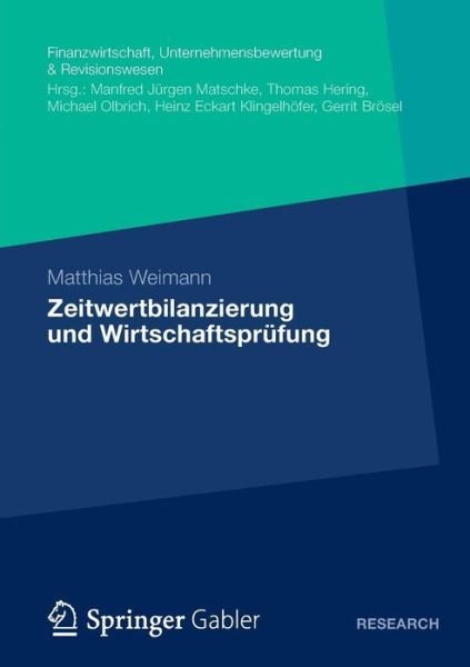 Cover for Matthias Weimann · Zeitwertbilanzierung Und Wirtschaftsprufung - Finanzwirtschaft, Unternehmensbewertung &amp; Revisionswesen (Paperback Book) [2012 edition] (2012)