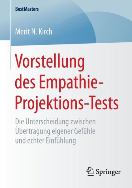 Cover for Merit N Kirch · Vorstellung Des Empathie-Projektions-Tests: Die Unterscheidung Zwischen UEbertragung Eigener Gefuhle Und Echter Einfuhlung - Bestmasters (Paperback Book) [2015 edition] (2015)