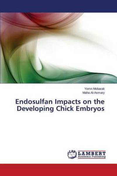 Endosulfan Impacts on the Devel - Mobarak - Books - - 9783659794346 - October 29, 2015