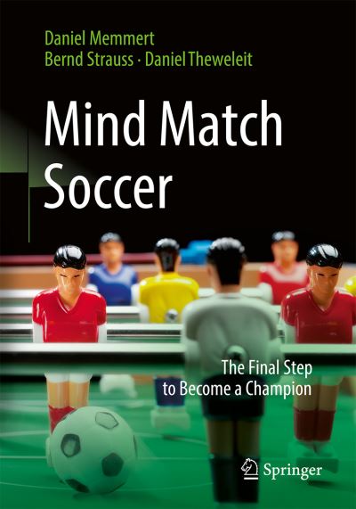 Cover for Daniel Memmert · Mind Match Soccer: The Final Step to Become a Champion (Paperback Book) [1st ed. 2023 edition] (2023)