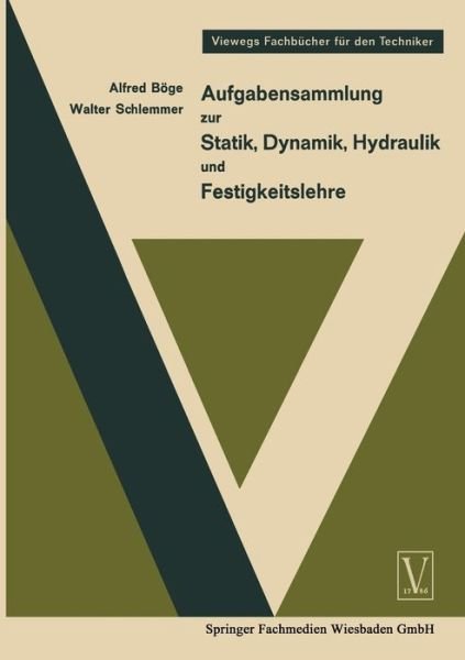 Cover for Alfred Boege · Aufgabensammlung Zur Statik, Dynamik Hydraulik Und Festigkeitslehre - Viewegs Fachbucher Fur Den Techniker (Paperback Book) [2nd 2. Aufl. 1965 edition] (1965)