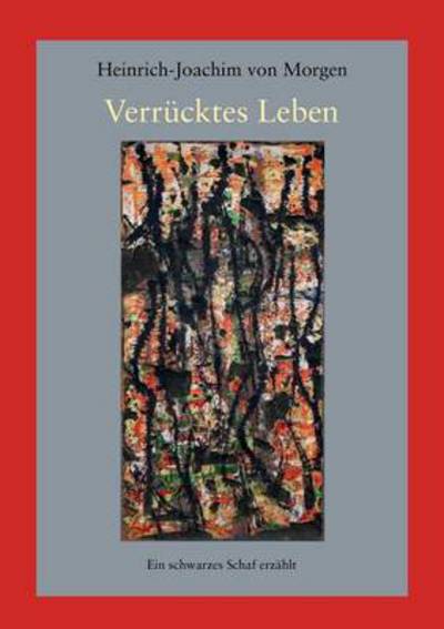 Cover for Heinrich-joachim Von Morgen · Verrucktes Leben (Paperback Book) [German edition] (2013)
