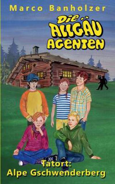 Allgau-agenten - Tatort: Alpe Gschwenderberg - Marco Banholzer - Books - Books On Demand - 9783732248346 - February 18, 2014