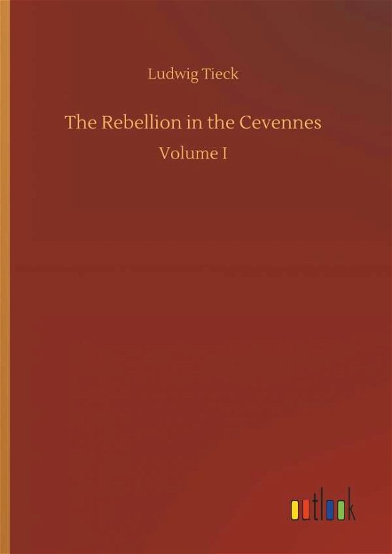 Cover for Ludwig Tieck · The Rebellion in the Cevennes (Hardcover bog) (2018)
