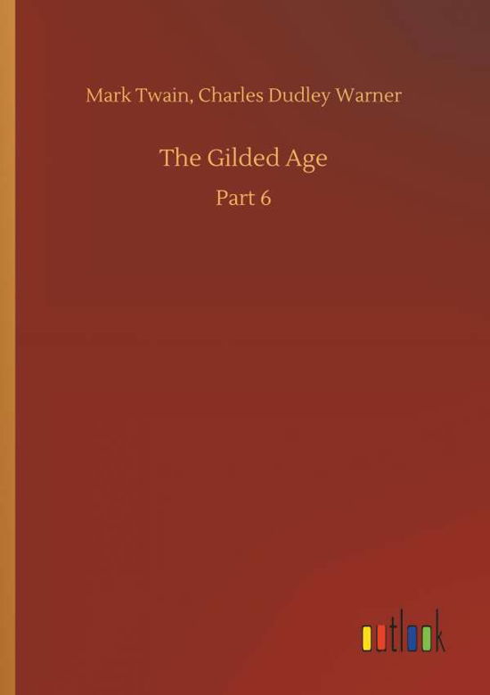 The Gilded Age - Mark Twain - Bøker - Outlook Verlag - 9783732644346 - 5. april 2018