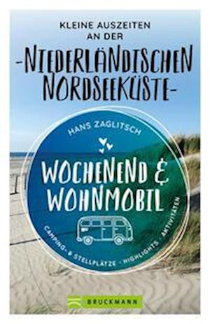 Cover for Hans Zaglitsch · Wochenend &amp; Wohnmobil Kleine Auszeiten an der Niederländischen Nordseeküste (Book) (2023)