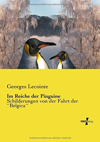 Cover for Georges Lecointe · Im Reiche Der Pinguine: Schilderungen Von Der Fahrt Der &quot;Belgica&quot; (Paperback Book) [German edition] (2019)