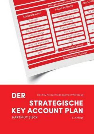 Cover for Hartmut Sieck · Der strategische Key Account Plan: Das Key Account Management Werkzeug! Kundenanalyse + Wettbewerbsanalyse = Account Strategie (Paperback Book) (2019)