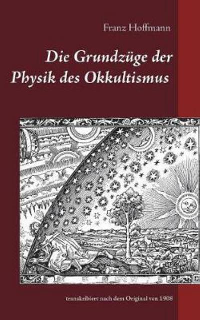 Cover for Franz Hoffmann · Die Grundzuge der Physik des Okkultismus (Paperback Book) (2018)