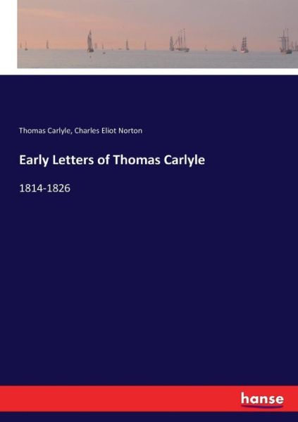 Cover for Carlyle · Early Letters of Thomas Carlyle (Book) (2017)