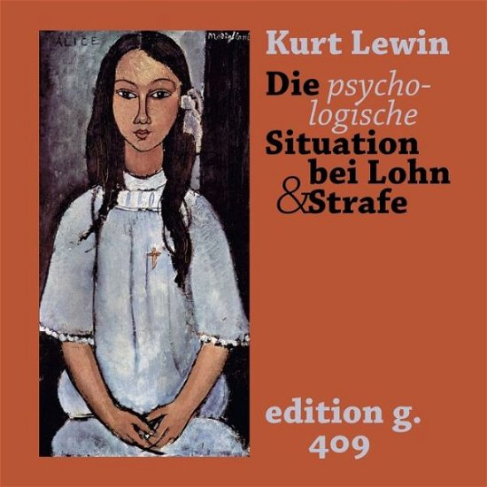 Cover for Kurt Lewin · Die psychologische Situation bei Lohn und Strafe: Eine feldpraktische Studie 1931 (Paperback Book) (2020)