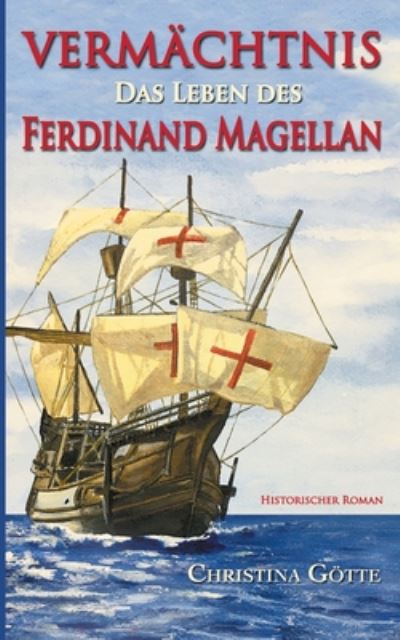 Cover for Christina Goette · Vermachtnis - Das Leben des Ferdinand Magellan (Paperback Book) (2020)