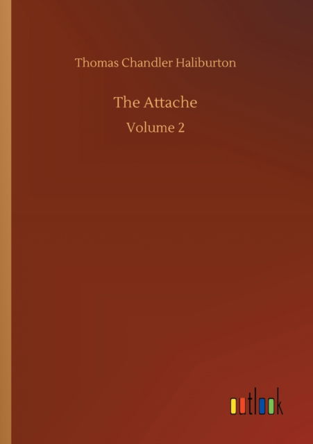 Cover for Thomas Chandler Haliburton · The Attache: Volume 2 (Taschenbuch) (2020)