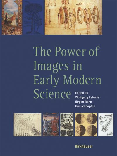 Cover for Wolfgang Lefevre · The Power of Images in Early Modern Science (Paperback Book) [2003 edition] (2003)