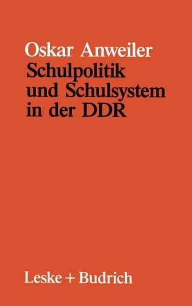 Cover for Oskar Anweiler · Schulpolitik Und Schulsystem in Der Ddr (Paperback Bog) [1988 edition] (1989)
