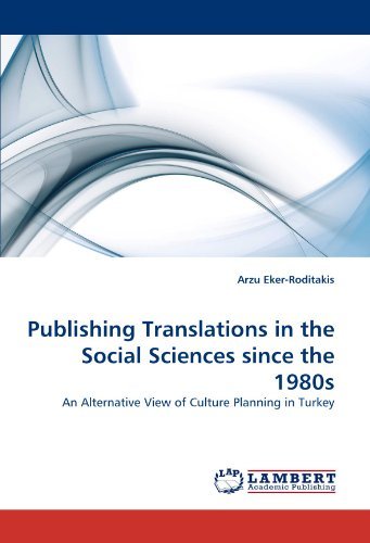 Cover for Arzu Eker-roditakis · Publishing Translations in the Social Sciences Since the 1980s: an Alternative View of Culture Planning in Turkey (Pocketbok) (2010)