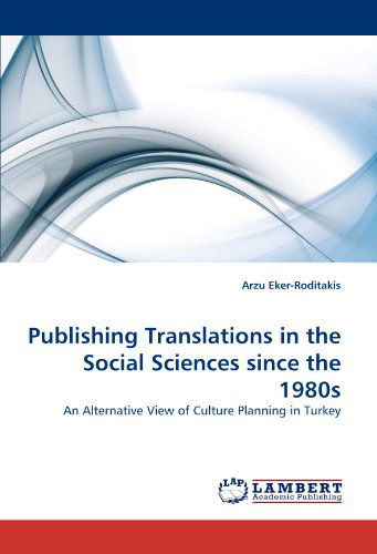 Cover for Arzu Eker-roditakis · Publishing Translations in the Social Sciences Since the 1980s: an Alternative View of Culture Planning in Turkey (Paperback Book) (2010)