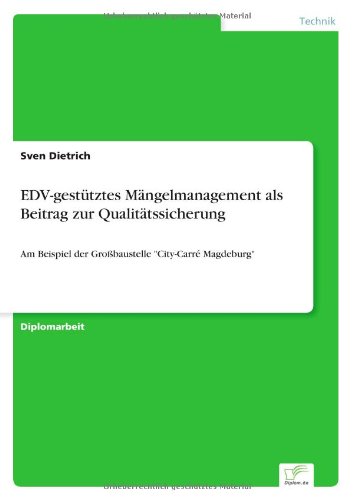 Cover for Sven Dietrich · EDV-gestutztes Mangelmanagement als Beitrag zur Qualitatssicherung: Am Beispiel der Grossbaustelle City-Carre Magdeburg (Taschenbuch) [German edition] (1999)