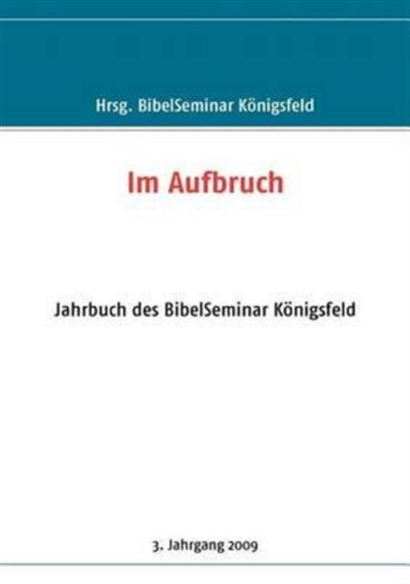 Cover for K Nigsfeld Bibelseminar · Im Aufbruch: Jahrbuch des BibelSeminar Koenigsfeld (Paperback Book) (2009)