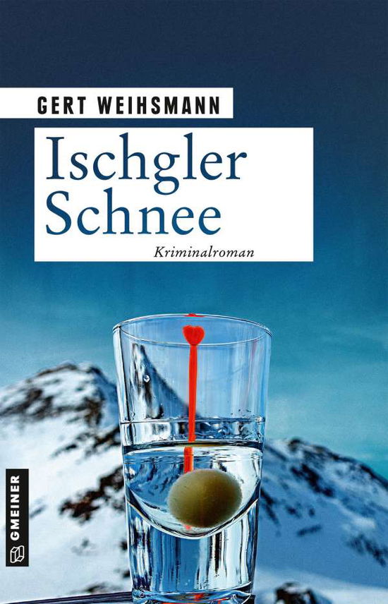 Ischgler Schnee - Gert Weihsmann - Książki - Gmeiner Verlag - 9783839200346 - 8 września 2021