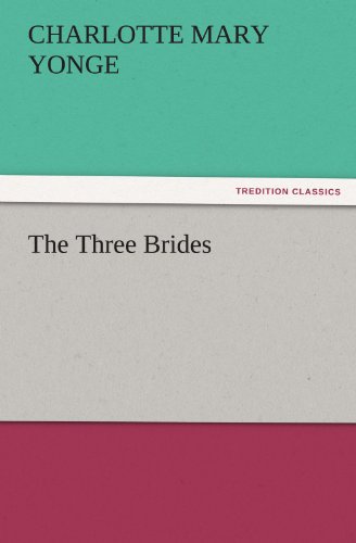 The Three Brides (Tredition Classics) - Charlotte Mary Yonge - Książki - tredition - 9783842451346 - 8 listopada 2011