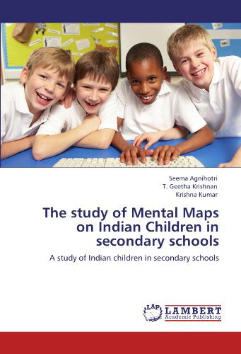 Cover for Krishna Kumar · The Study of Mental Maps on Indian Children in Secondary Schools: a Study of Indian Children in Secondary Schools (Paperback Book) (2011)