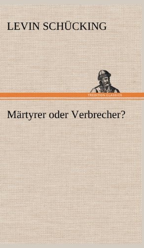 Cover for Levin Schucking · Martyrer Oder Verbrecher? (Hardcover Book) [German edition] (2012)