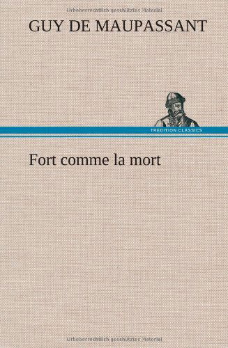 Cover for Guy De Maupassant · Fort Comme La Mort (Hardcover Book) [French edition] (2012)