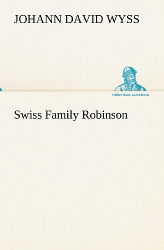 Cover for Johann David Wyss · Swiss Family Robinson (Tredition Classics) (Paperback Book) (2012)