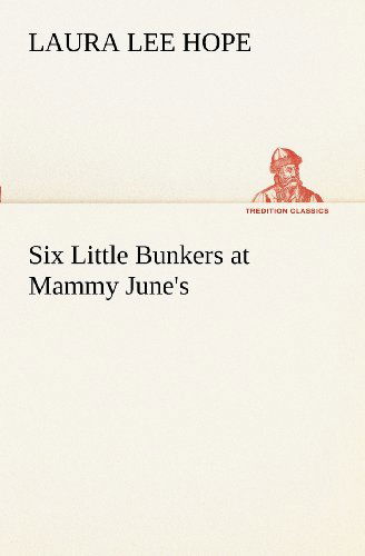 Cover for Laura Lee Hope · Six Little Bunkers at Mammy June's (Tredition Classics) (Paperback Book) (2012)