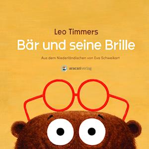 Cover for Timmers, Leo; Timmers, Leo; Schweikar, Eva · BÃ¤r Und Seine Brille (Buch)