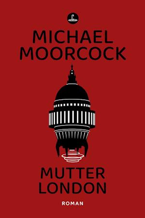Cover for Michael Moorcock · Mutter London (Book) (2025)