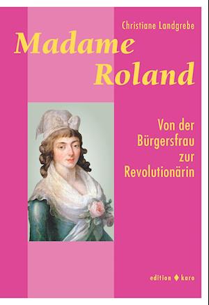 Cover for Christiane Landgrebe · Madame Roland (Book) (2024)