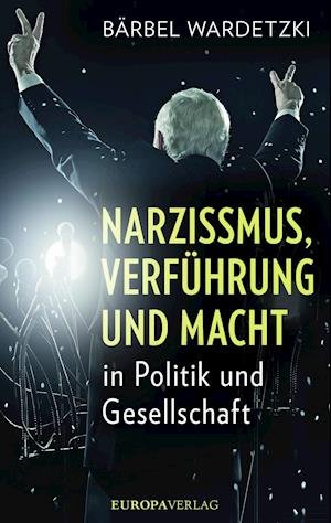 Wardetzki · Narzissmus, Verführung und Macht in Politik und... (Book) (2024)