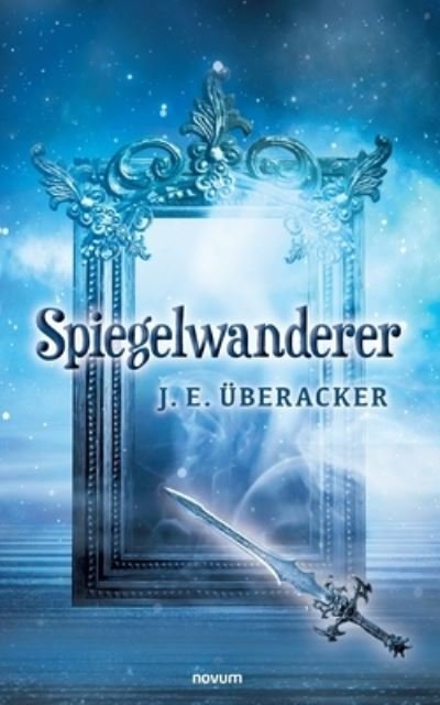 Cover for J. E. Überacker · Spiegelwanderer (Book) (2022)