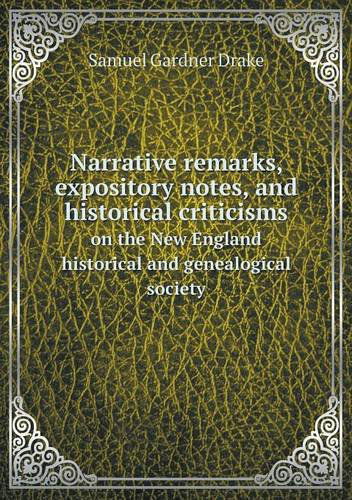 Cover for Samuel Gardner Drake · Narrative Remarks, Expository Notes, and Historical Criticisms on the New England Historical and Genealogical Society (Paperback Book) (2013)