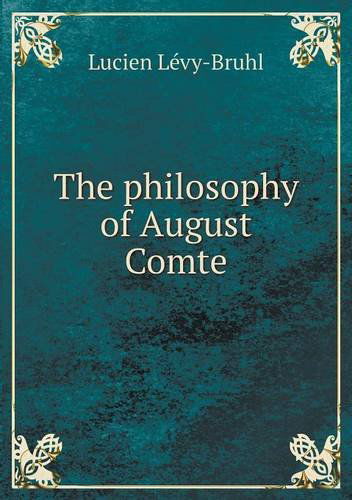 Cover for Lucien Lévy-bruhl · The Philosophy of August Comte (Paperback Book) (2013)