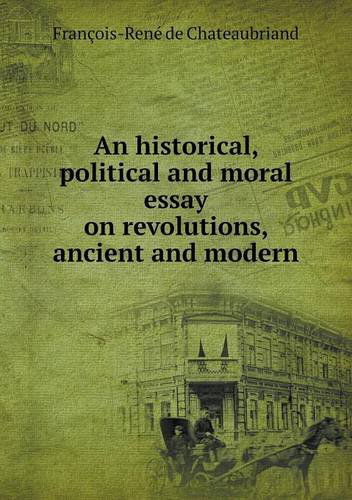 Cover for Francois Rene Chateaubriand · An Historical, Political and Moral Essay on Revolutions, Ancient and Modern (Paperback Book) (2013)