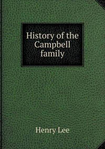 Cover for Henry Lee · History of the Campbell Family (Paperback Book) (2015)