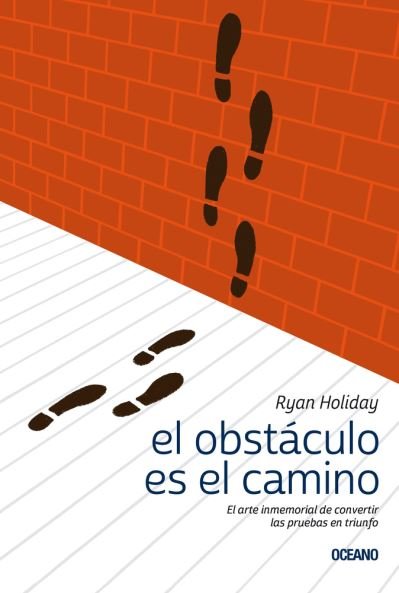 Obstaculo Es El Camino, El. El Arte Inmemorial De Convertir Las Pruebas en Triunfo - Ryan Holiday - Bücher - Oceano - 9786075278346 - 1. April 2020