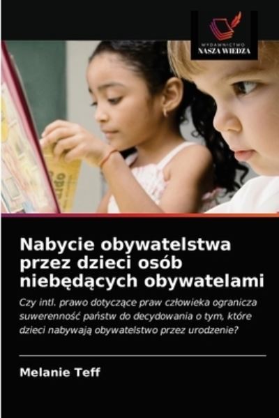 Cover for Melanie Teff · Nabycie obywatelstwa przez dzieci osob nieb?d?cych obywatelami (Paperback Book) (2020)
