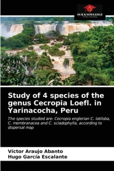 Cover for Víctor Araujo Abanto · Study of 4 species of the genus Cecropia Loefl. in Yarinacocha, Peru (Paperback Book) (2021)