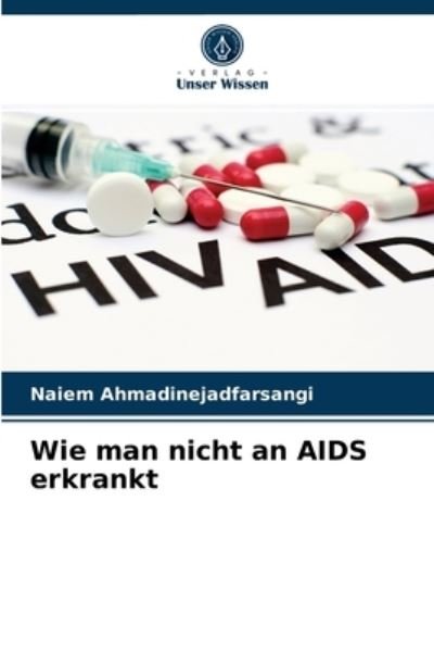Cover for Naiem Ahmadinejadfarsangi · Wie man nicht an AIDS erkrankt (Pocketbok) (2021)